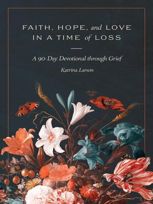 cover image of Faith, Hope, and Love in a Time of Loss